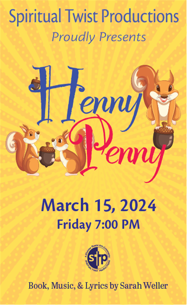 Henny Penny Friday, March 15, 2024 @ 7 PM on Mar 15, 19:00@Spiritual Twist Productions - Buy tickets and Get information on Spiritual Twist Productions tickets.spiritualtwist.com