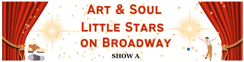 Get Information and buy tickets to Little Stars on Broadway - Show A  on ArtandSoulSchool.com