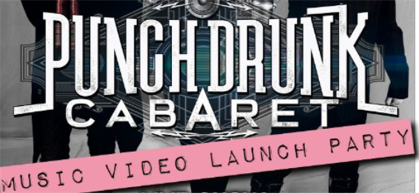 Get Information and buy tickets to PUNCH DRUNK CABARET - Music Video Launch Party  on Manluk Theatre