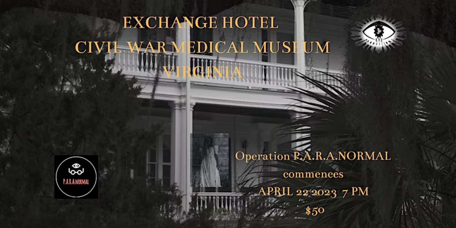 Operation P.A.R.A.NORMAL at the Civil War Exchange Museum and Hotel!  on Apr 22, 19:00@Civil War Exchange Museum and Hotel - Buy tickets and Get information on Thriller Events thriller.events