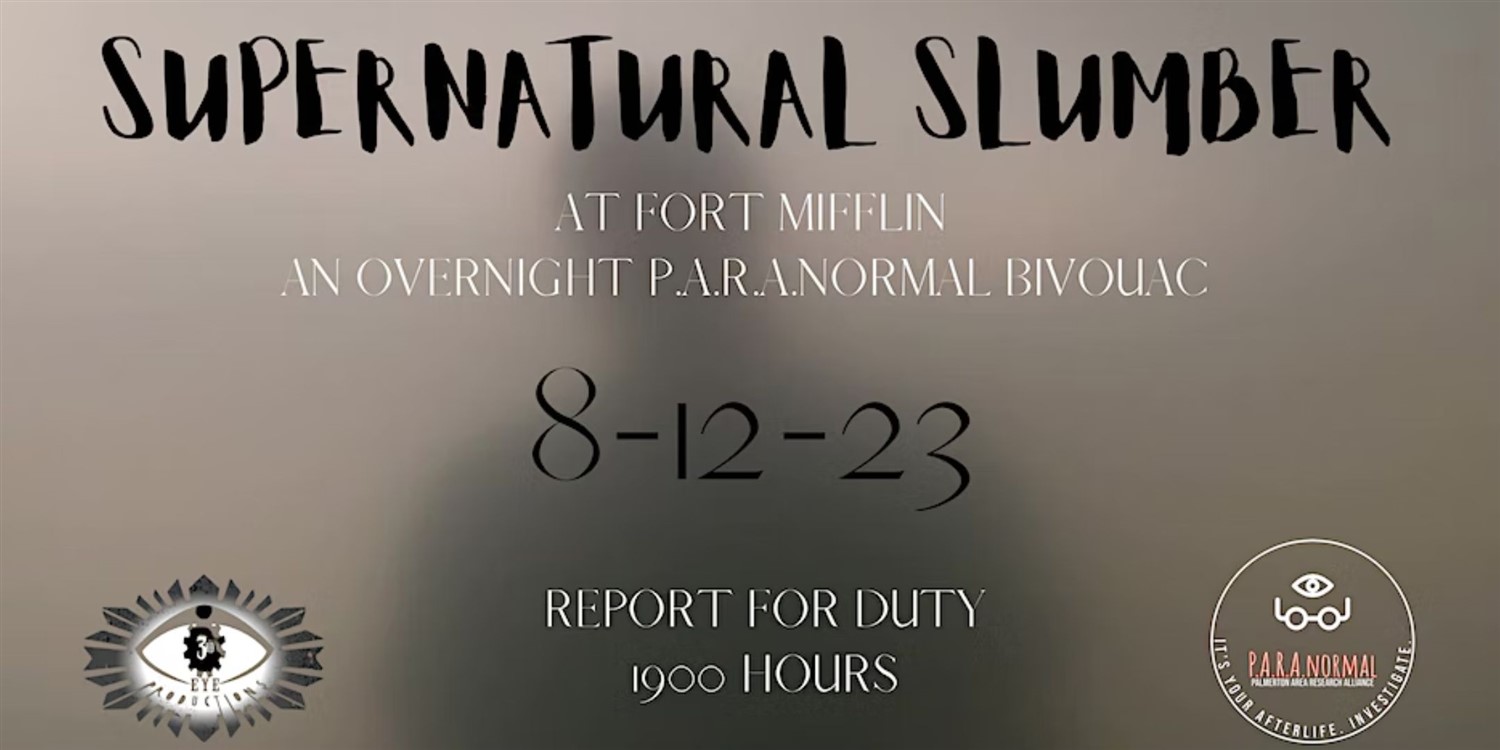 Supernatural Slumber at Fort Mifflin: An Overnight  on Aug 12, 18:30@Fort Mifflin - Buy tickets and Get information on Thriller Events thriller.events