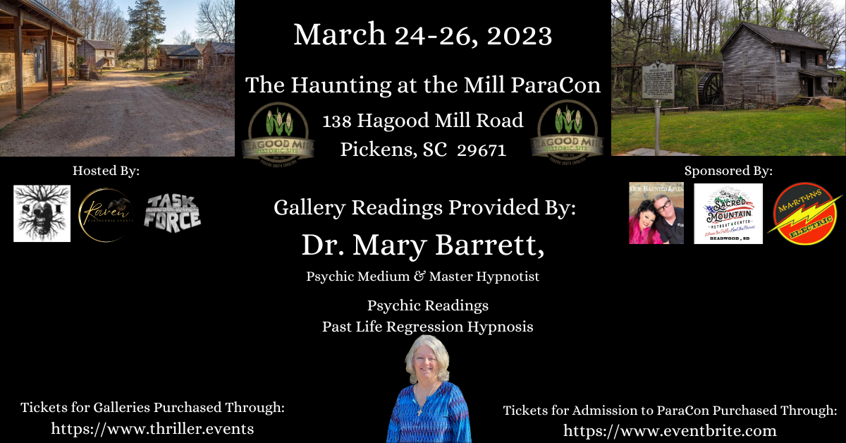 The Haunting at the Mill ParaCon-Psychic Medium & Hypnosis Shows Dr. Mary Barrett, Psychic Medium/Master Hypnotist on Mar 24, 12:00@Hagood Mill Historic Site - Buy tickets and Get information on Thriller Events thriller.events