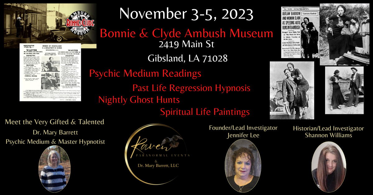Bonnie & Clyde Ambush Museum-Ghost Hunt, Psychic Medium Readings & Hypnosis Raven Paranormal Events & Dr. Mary Barrett, LLC on Nov 03, 17:00@Bonnie & Clyde Ambush Museum - Buy tickets and Get information on Thriller Events thriller.events