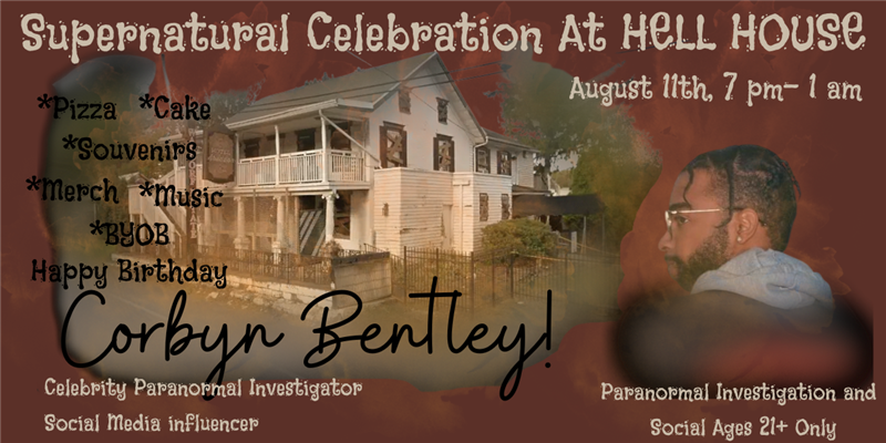 Get Information and buy tickets to Supernatural Celebration at Hell House Corbyn Bentley is celebrating his birthday at Hell House with a party! on Thriller Events