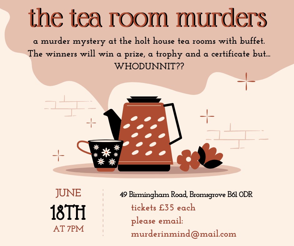 MURDER IN MIND PRESENTS THE TEAROOM MURDERS, on oct. 01, 19:00@Holt House Tea rooms - Buy tickets and Get information on Murder in Mind 