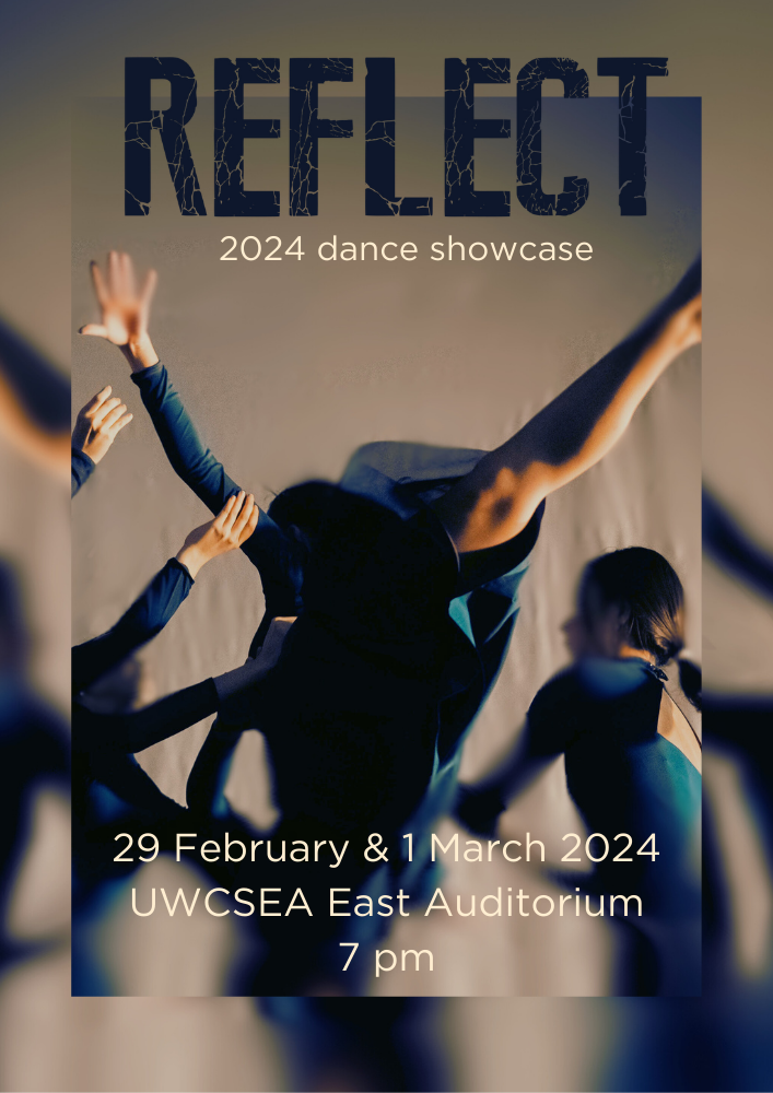 Reflect - East Dance Showcase (Show 1 - Thursday) (GC00000070)  on Feb 29, 19:00@UWCSEA East Auditorium - Pick a seat, Buy tickets and Get information on UWCSEA Ticket Hub uwcsea