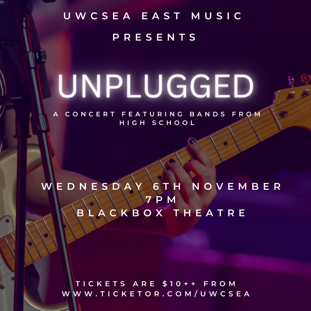 Get information & buy tickets to UNPLUGGED  on Nov 06, 19:00 @Black Box @ UWCSEA East | UWCSEA Ticket Hub | uwcsea