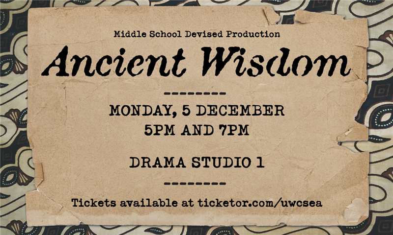 Obtener información y comprar entradas para Ancient Wisdom 7pm Show UWCSEA East Middle School Devised Production en UWCSEA Ticket Hub.