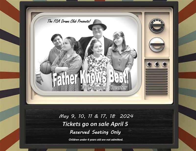 Get Information and buy tickets to Father Knows Best A Fellowship Christian Academy Drama Club Event on Fellowship Ministries