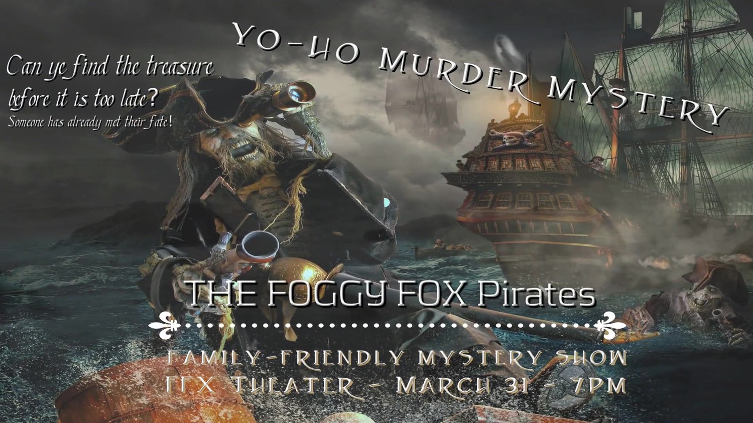 PIRATE MURDER MYSTERY SHOW The Return of the Foggy FoX crewe! on Mar 31, 19:00@FFX Theatre - Pick a seat, Buy tickets and Get information on Family Fun Xperience tickets.ffxshow.org