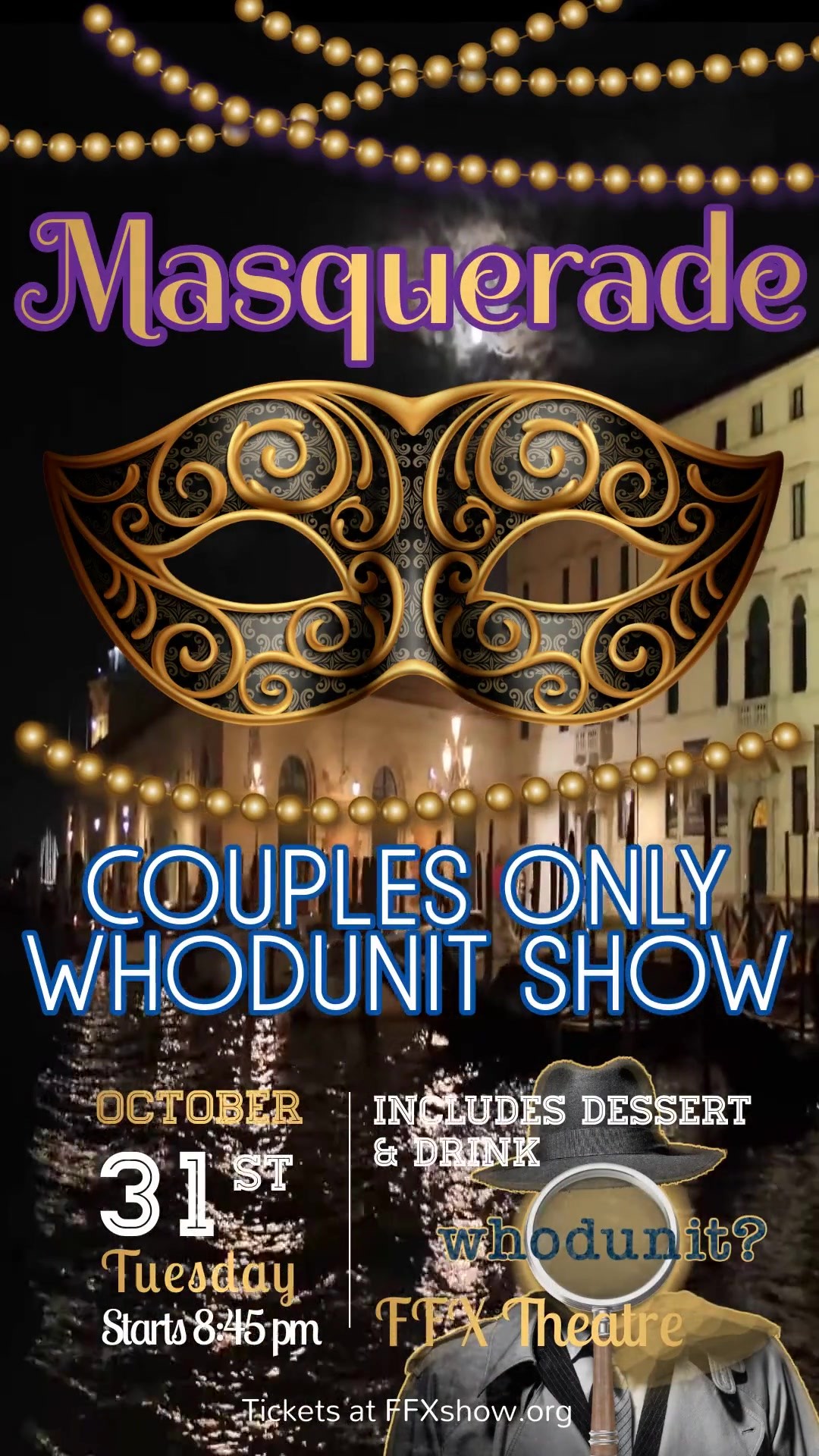 WHODUNIT for COUPLES! Masquerade Mystery Show POST-Trick-or-Treating Halloween Fun + Dessert! on Oct 31, 20:45@FFX Theatre - Pick a seat, Buy tickets and Get information on Family Fun Xperience tickets.ffxshow.org
