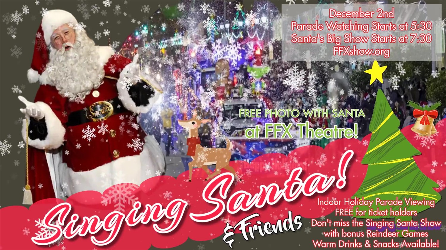 SINGING SANTA SHOW Post Parade Show with Bonus REINDEER GAMES on Dec 02, 19:30@FFX Theatre - Buy tickets and Get information on Family Fun Xperience tickets.ffxshow.org