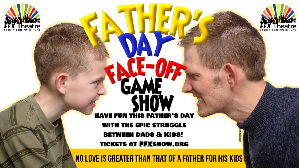 FATHER'S DAY FACE-OFF! Family Game Show on Jun 16, 19:00@FFX Theatre - Pick a seat, Buy tickets and Get information on Family Fun Xperience tickets.ffxshow.org