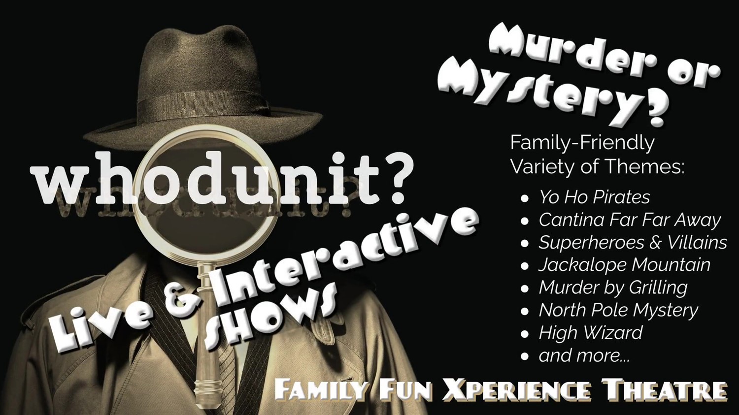 Whodunit? TBA THEME Murder Mystery + Game Show on Aug 20, 19:00@FFX Theatre - Pick a seat, Buy tickets and Get information on Family Fun Xperience tickets.ffxshow.org
