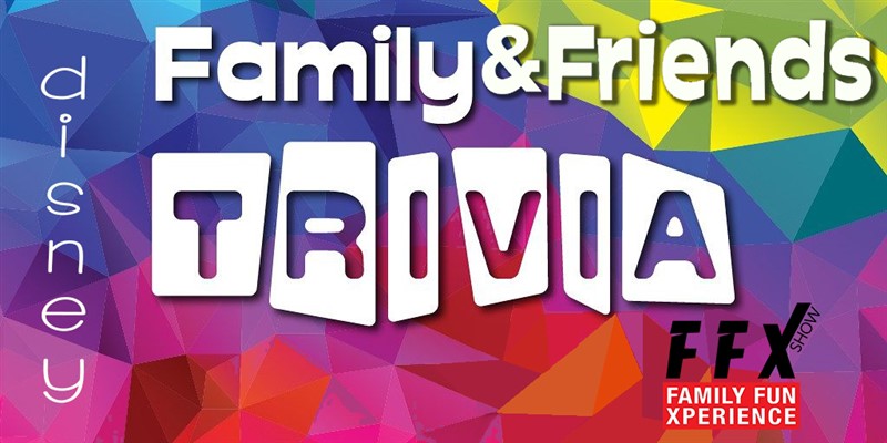 FAMILY & FRIENDS TRIVIA