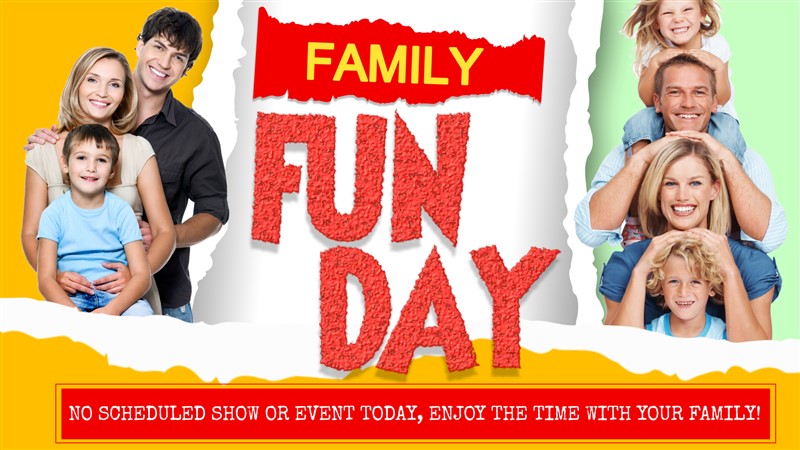 Get Information and buy tickets to FAMILY FUN DAY Theatre closed for preparations on Family Fun Xperience