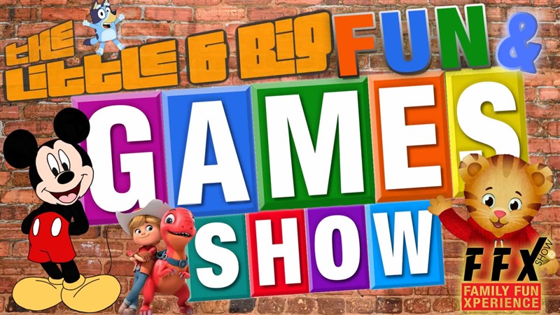 the little & BIG Fun & Games Show!