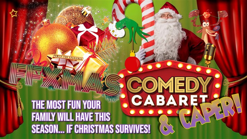 Get Information and buy tickets to FFXmas Comedy Cabaret & Caper  on Family Fun Xperience