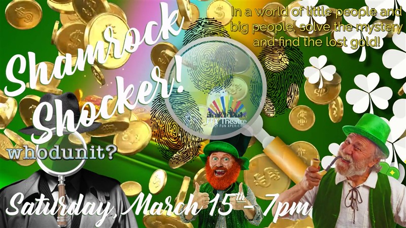 Get Information and buy tickets to WHODUNIT? Shamrock Shocker! BIG PEOPLE & little people . . . ALL FUN! on Family Fun Xperience