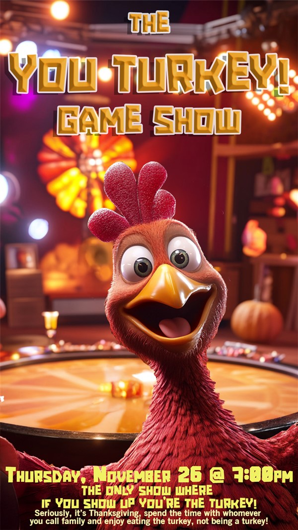 Get Information and buy tickets to The YOU TURKEY Game Show [today only] on Family Fun Xperience