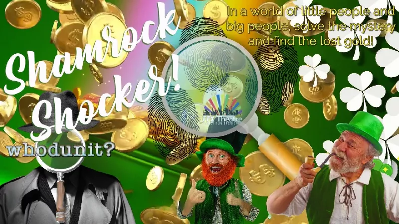 Get Information and buy tickets to WHODUNIT SHOW: SHAMROCK SHOCKER! BIG PEOPLE & little people . . . ALL FUN! on Family Fun Xperience