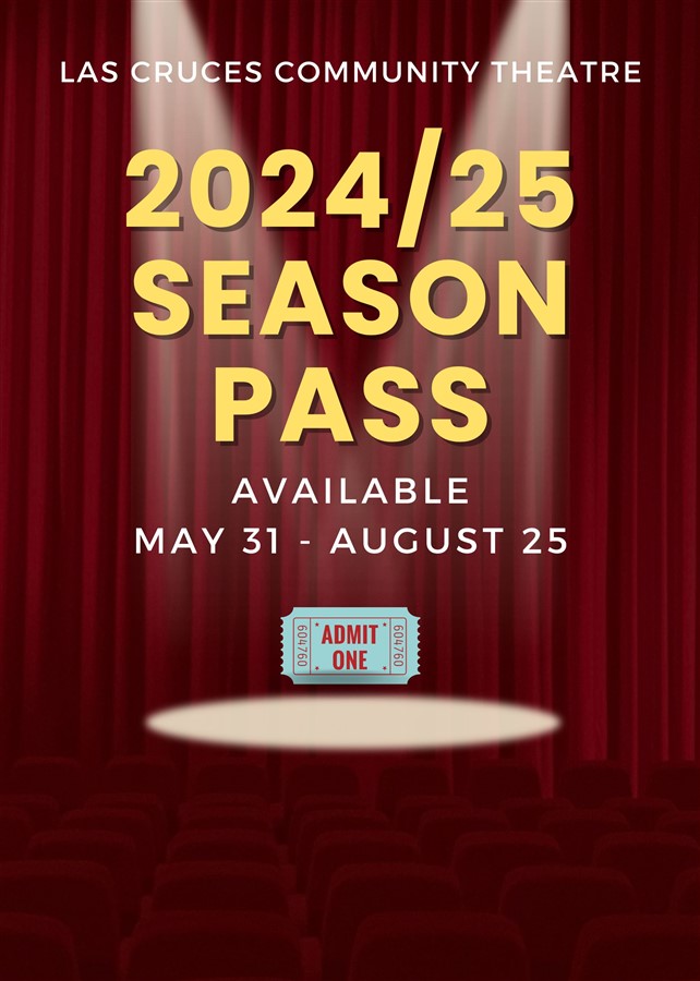 Get Information and buy tickets to 2024-25 SEASON PASS Season Pass covers the cost of 1 seat for each show of the 2024-25 Season on Las Cruces Community Theatre