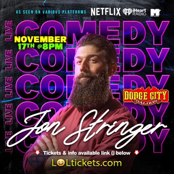 Live Comedy w/ Jon Stringer  on Nov 17, 20:00@Dodge City Saloon - Buy tickets and Get information on LOLTICKETS.COM loltickets