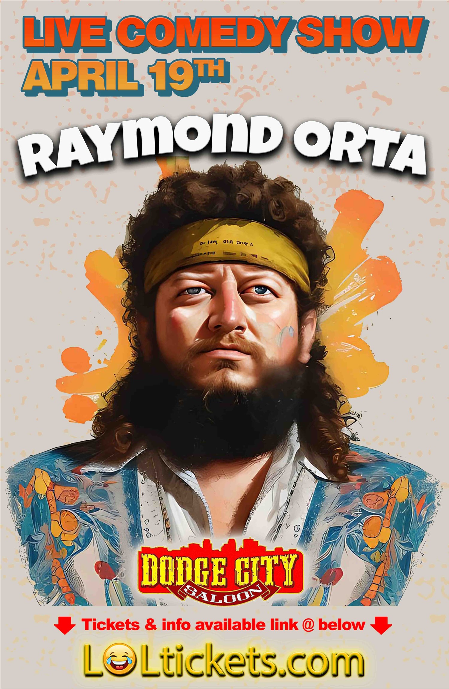 Live Comedy w / Raymond Orta  on Apr 19, 20:00@Dodge City Saloon - Buy tickets and Get information on LOLTICKETS COM loltickets.com