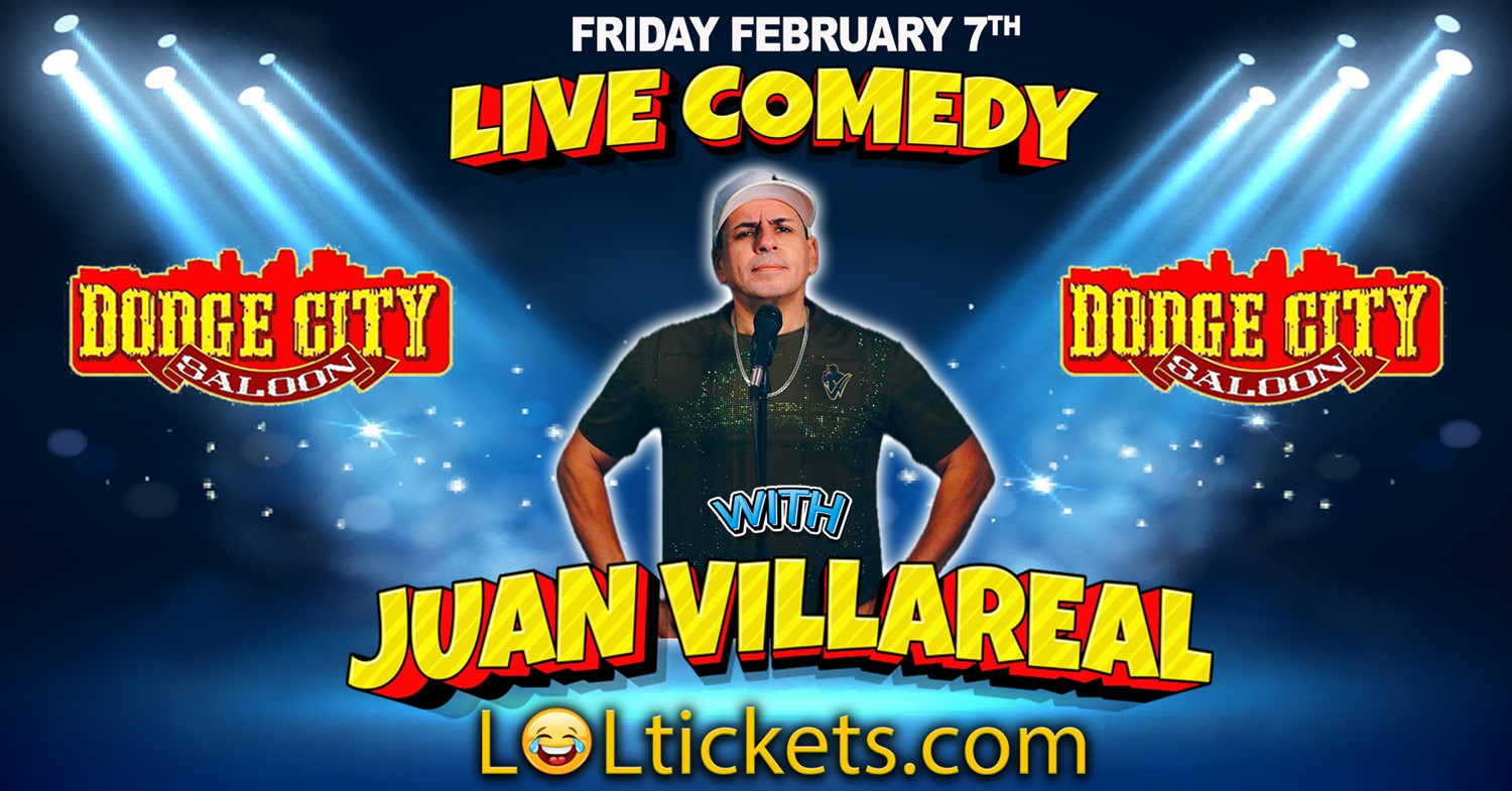 Get information & buy tickets to Live Comedy With Juan Villareal  on Feb 07, 20:00 @Dodge City Saloon | LOLTICKETS COM | loltickets.com