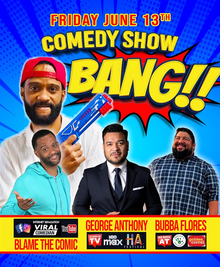 Get Information and buy tickets to Bang!! Comedy Show w/ Blame The Comic & George Anthony  on LOLTICKETS COM