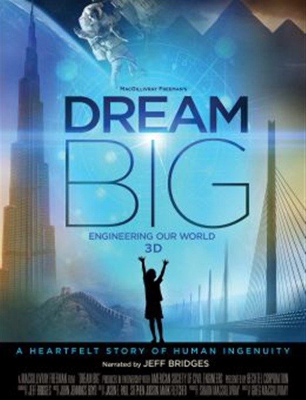 Get Information and buy tickets to IMAX - Dream Big: Engineering Our World 3D Documentary on worldgolfimax.com