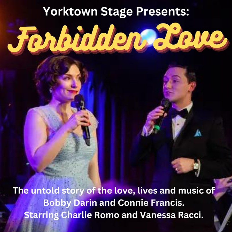 Get Information and buy tickets to Forbidden Love The Love Story of Bobby Darin and Connie Francis on Yorktown Stage