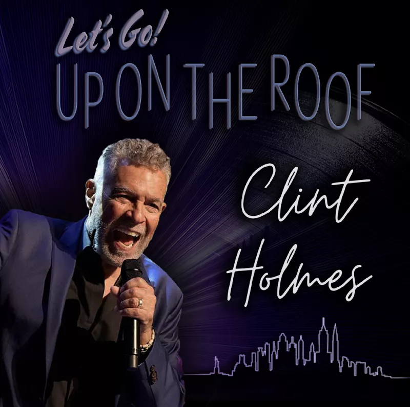 Clint Holmes: Let's Go! Up on the Roof