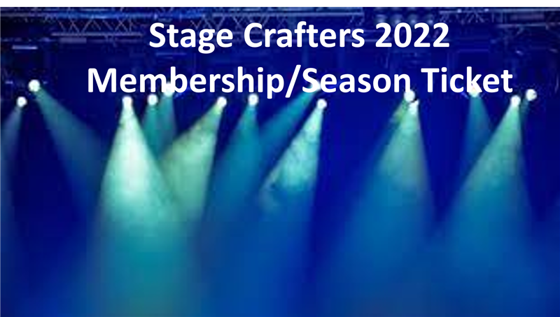 Get Information and buy tickets to 2022 Membership/Season Ticket (Entitles you to one ticket to each show) on Stage Crafters Community Theatre