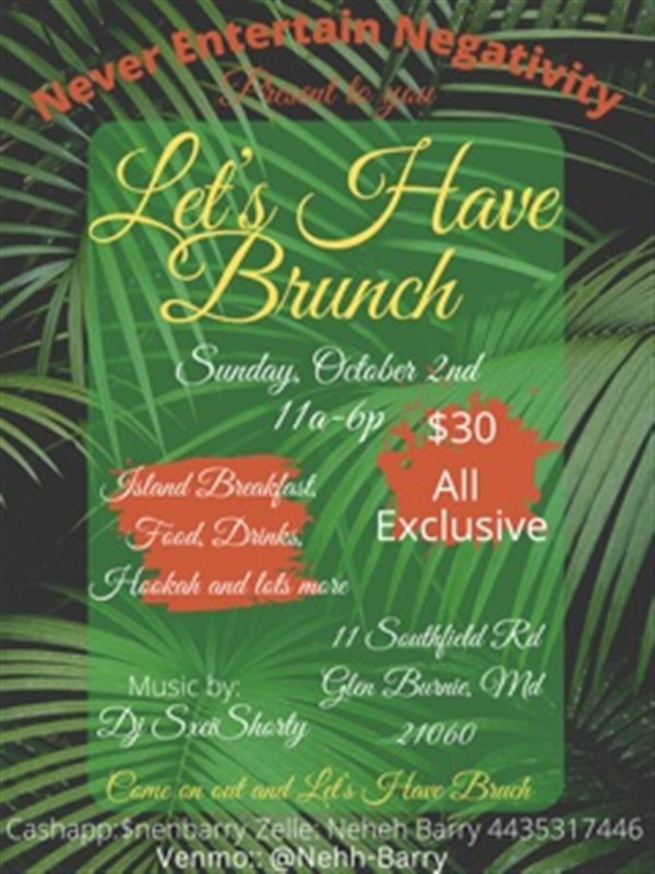 Let’s Have Brunch  on oct. 02, 11:00@Never Entertain Negativity - Buy tickets and Get information on www.fetefinders.com tickets.fetefinders.com