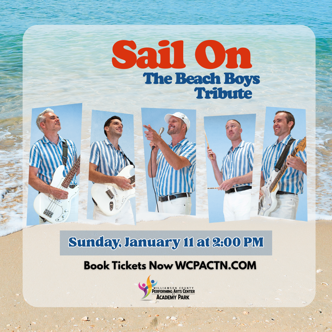 Get information, pick a seat & buy tickets toSail On - The Beach Boys Tribute  on Jan 11, 14:00 @Williamson County Performing Arts Center | wcpactn com