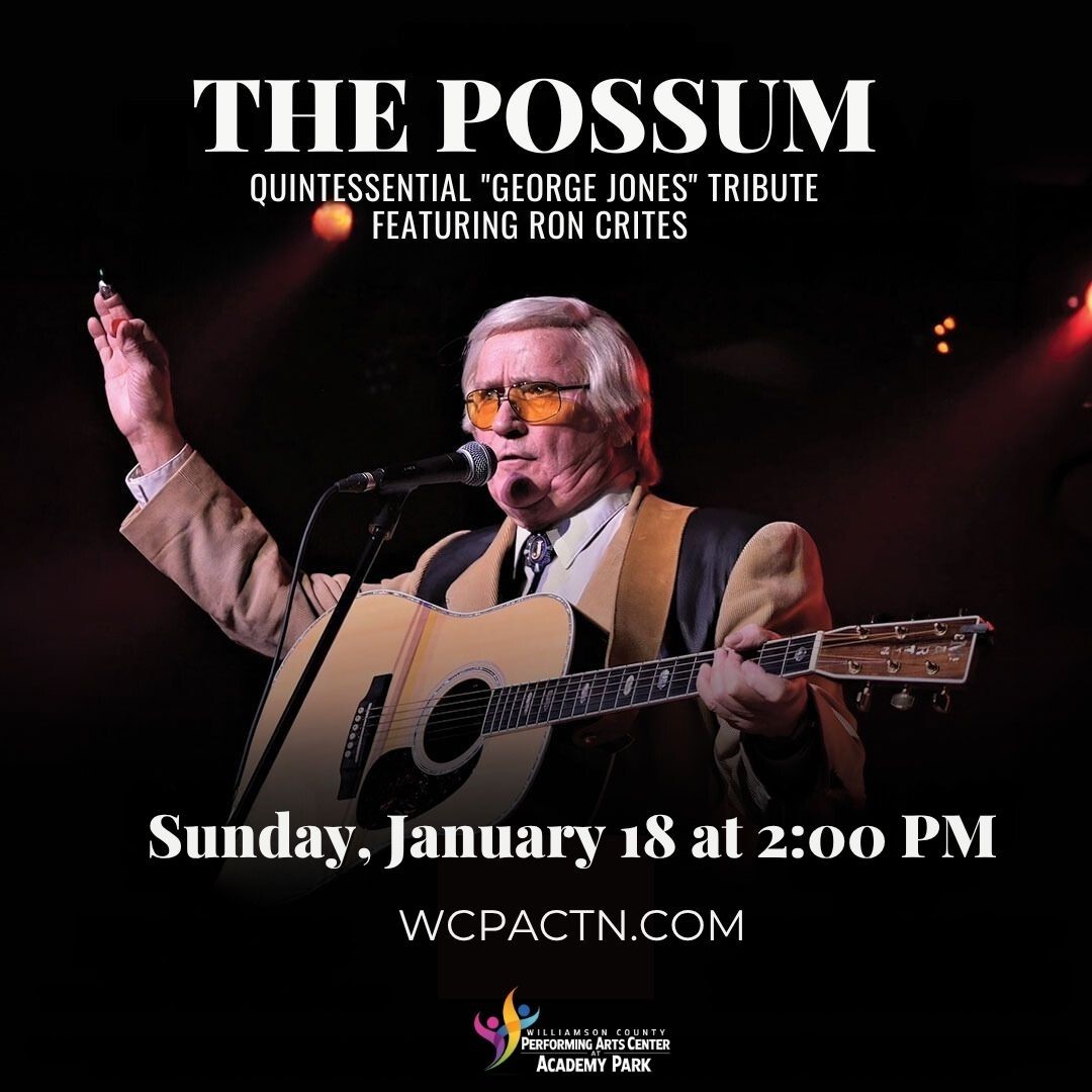 Pick a seat & buy tickets toThe Possum – Quintessential “George Jones” Tribute featuring Ron Crites  on Jan 18, 14:00 @Williamson County Performing Arts Center
