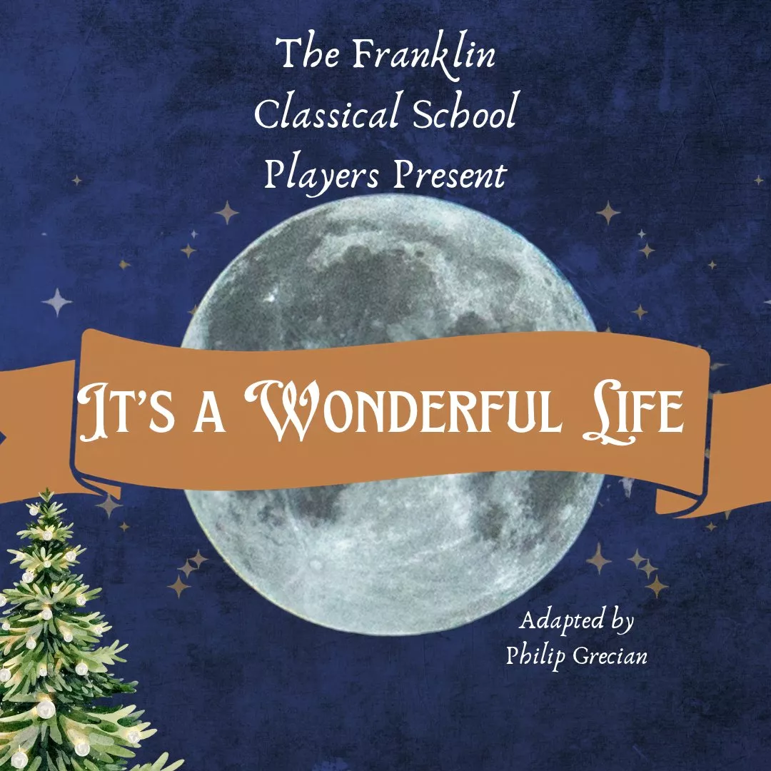 Get Information and buy tickets to The Franklin Classical School Players Present Its A Wonderful Life on wcpactn com