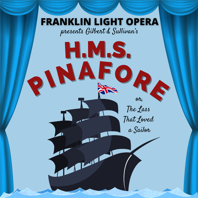 Franklin Light Opera presents HMS Pinafore
