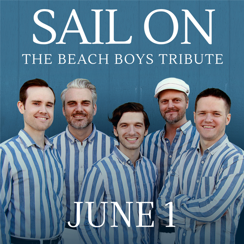 Get Information and buy tickets to Sail On: The Beach Boys Tribute  on wcpactn com