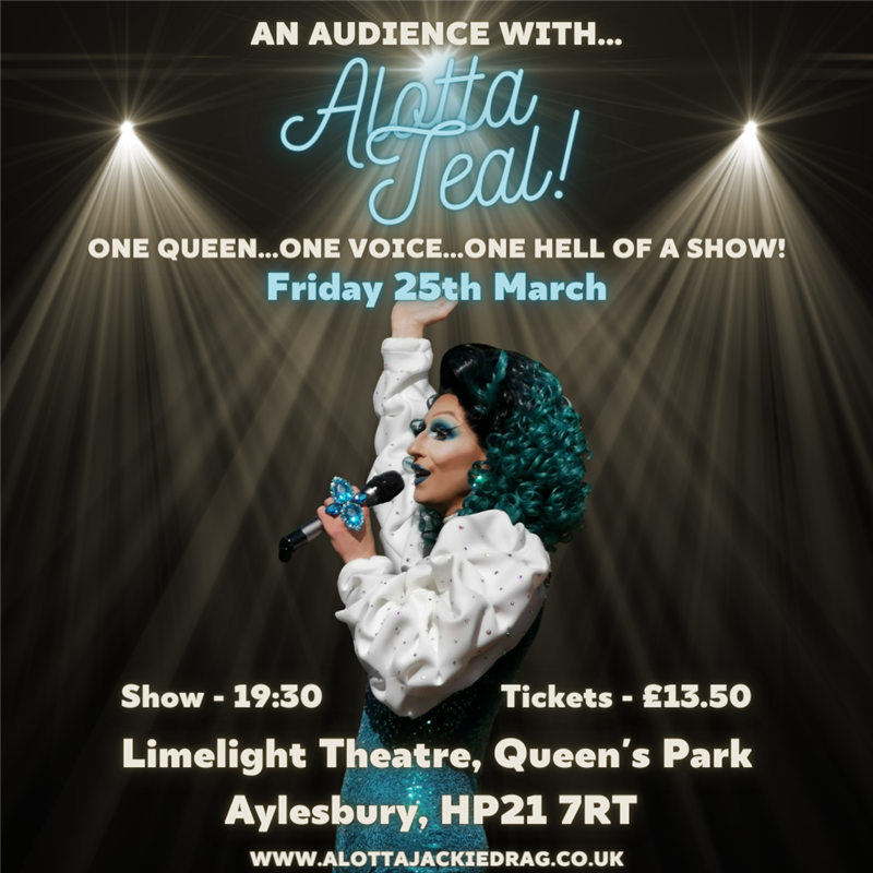 Get Information and buy tickets to An Audience With Alotta Teal Aylesbury Drag Queen Artist on Brother In Arms Meida LTD