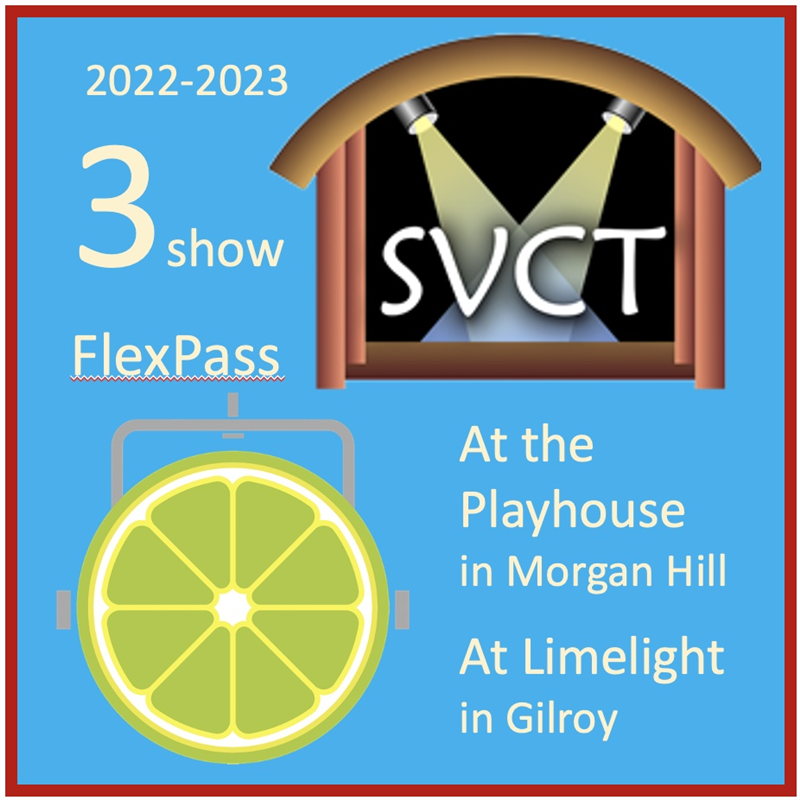 Get Information and buy tickets to 3-show FlexPass 2022-23 THREE Tickets for shows at the Playhouse and/or Limelight on svct.org