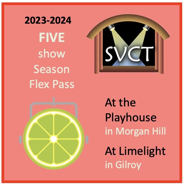 Get Information and buy tickets to 5-show Season Flexpass 2023-24 One ticket for each of FIVE shows at the Playhouse and Limelight on svct.org
