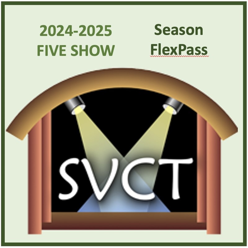 Get Information and buy tickets to 5-show Season FlexPass 2024-25 One ticket for each of FIVE shows by SVCT on svct.org