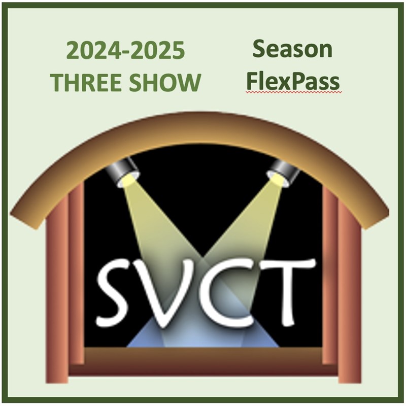 Get Information and buy tickets to 3-show Season FlexPass 2024-25 One ticket for each of THREE shows by SVCT on svct.org