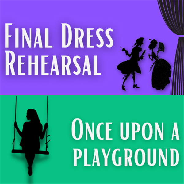 Final Dress Rehearsal/ Once Upon a Playground (Archived)