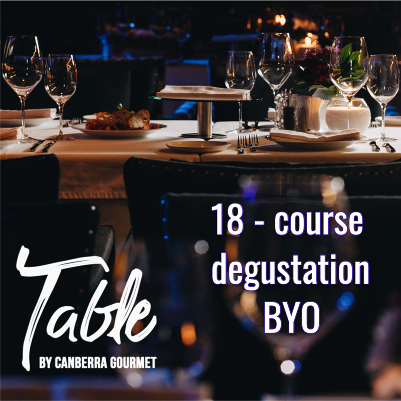 18 Course Chef's Table Degustation at Table by Canberra Gourmet - BYO -