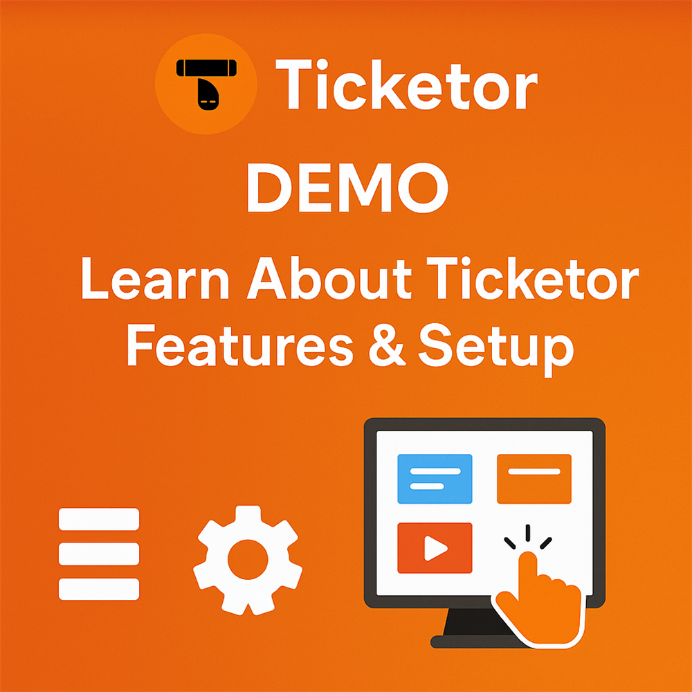 TICKETOR DEMO - Learn Everything About Ticketor, Features, Setup, End-User & Admin Experience