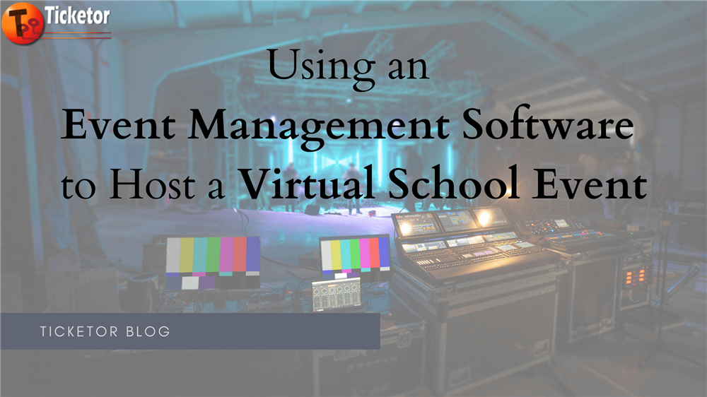 Ticketor Blog on Using an Event Management Software to Host a Virtual School Event