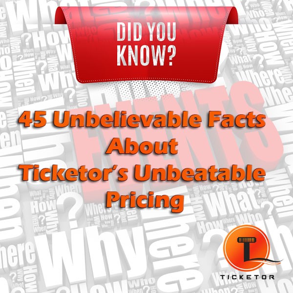 45 Unbelievable Facts About Ticketor's Unbeatable Pricing